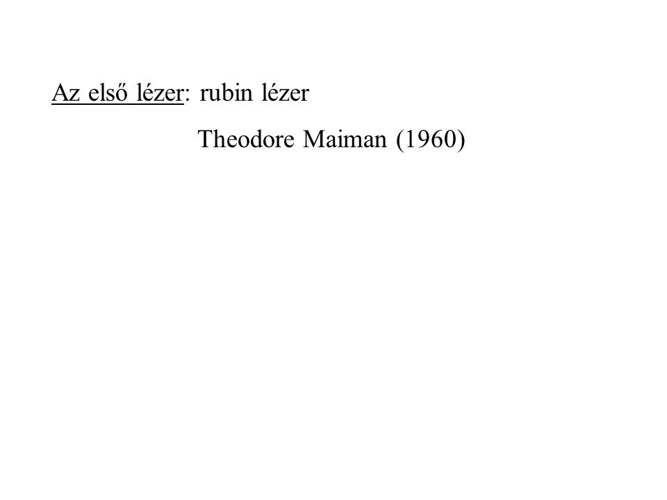 Az első lézer: rubin lézer Theodore Maiman (1960)