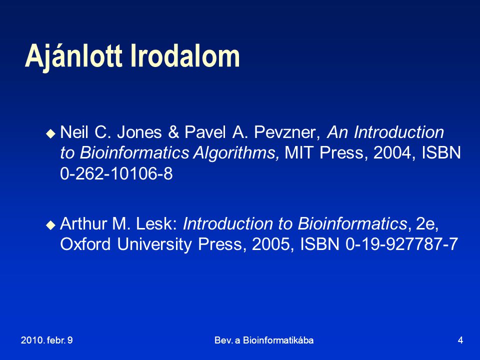 2010. febr. 9Bev. a Bioinformatikába4 Ajánlott Irodalom  Neil C.