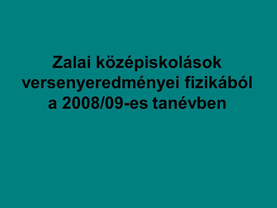 Zalai középiskolások versenyeredményei fizikából a 2008/09-es tanévben