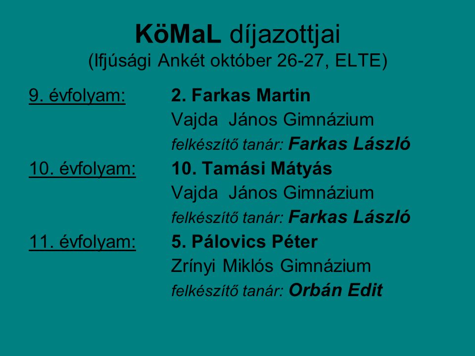 KöMaL díjazottjai (Ifjúsági Ankét október 26-27, ELTE) 9.
