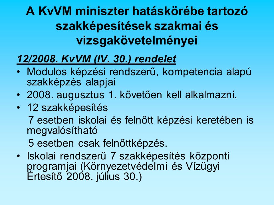 A KvVM miniszter hatáskörébe tartozó szakképesítések szakmai és vizsgakövetelményei 12/2008.