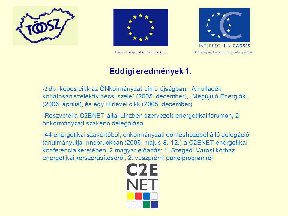 Európai Regionális Fejlesztési AlapAz Európai Unió által támogatott projekt Eddigi eredmények 1.