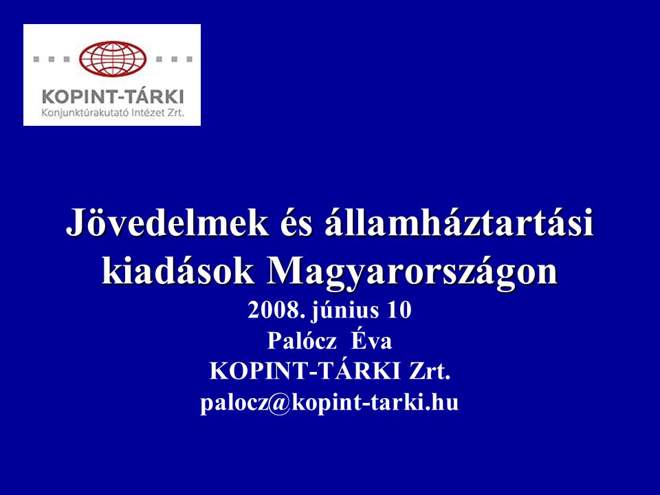 Jövedelmek és államháztartási kiadások Magyarországon Jövedelmek és államháztartási kiadások Magyarországon 2008.