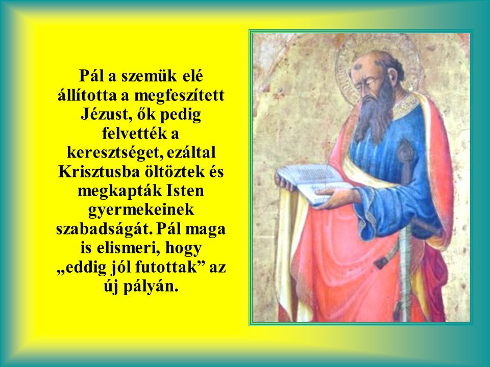 Krisztus után az 50-es években Pál apostol eljutott a Kis- Ázsia közepén fekvő Galácia területére, a mai Törökországba.