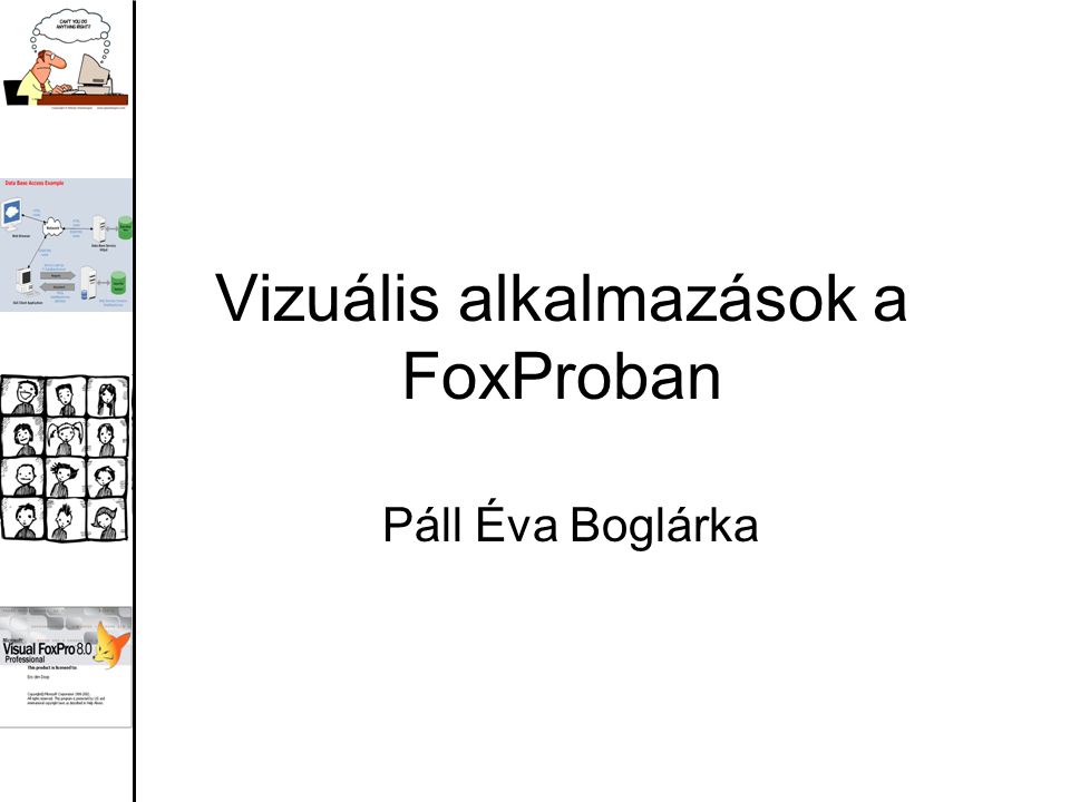 Vizuális alkalmazások a FoxProban Páll Éva Boglárka
