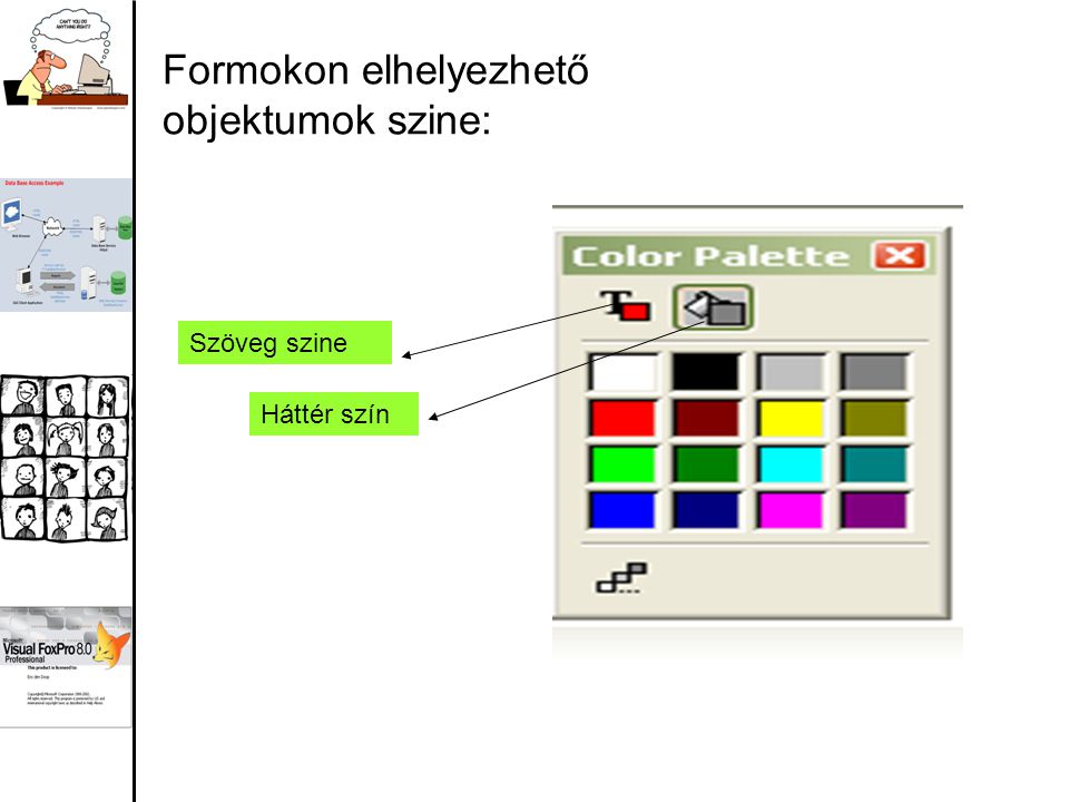 Formokon elhelyezhető objektumok szine: Szöveg szine Háttér szín