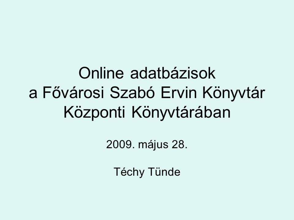 Online adatbázisok a Fővárosi Szabó Ervin Könyvtár Központi Könyvtárában 2009.