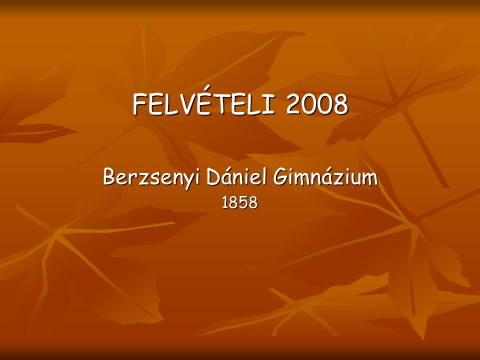 FELVÉTELI 2008 Berzsenyi Dániel Gimnázium 1858