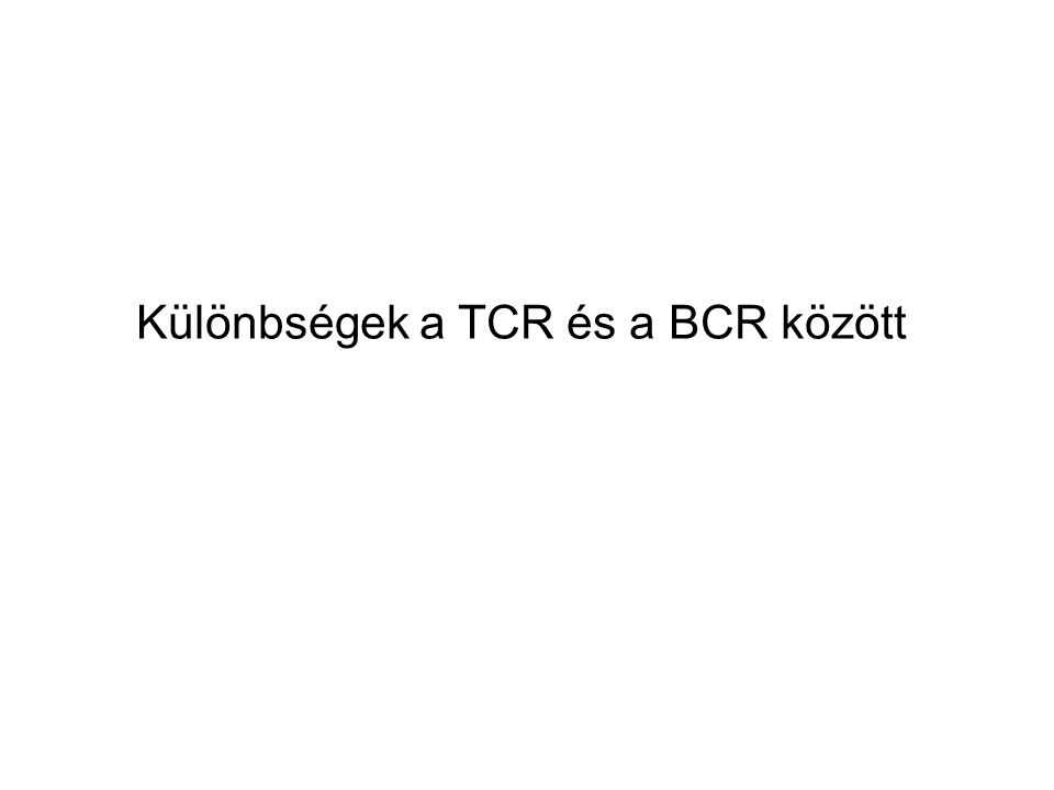 Különbségek a TCR és a BCR között