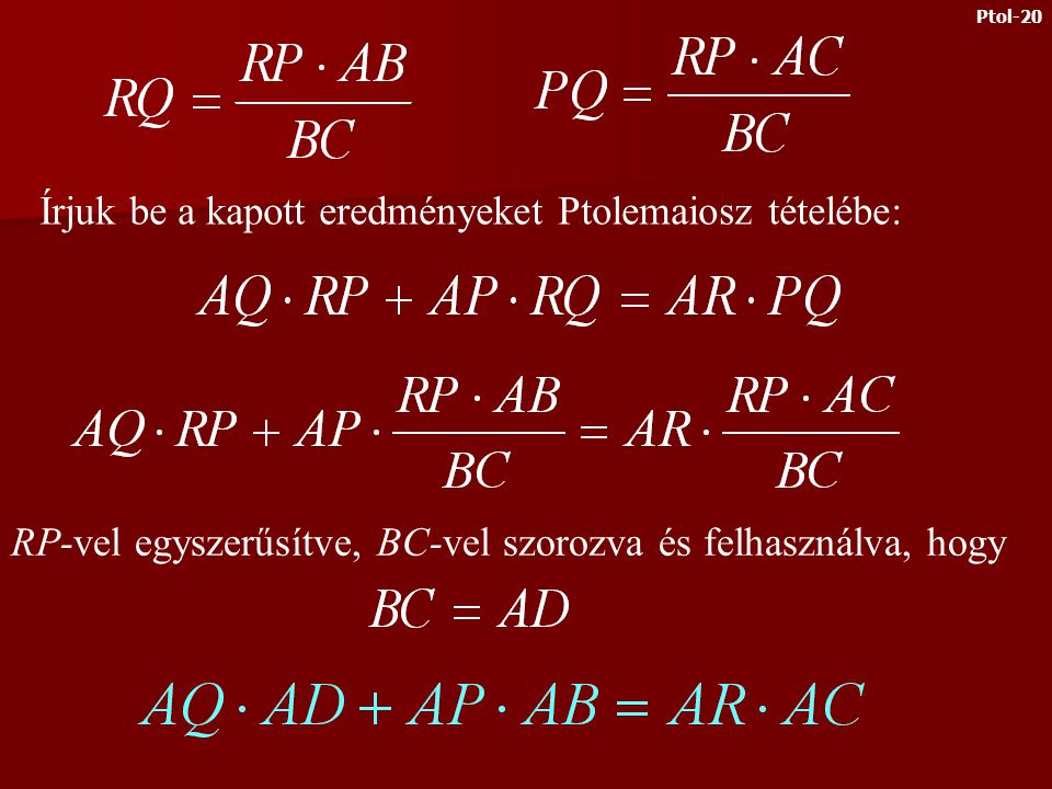 A házi feladat megoldása Ptolemaiosz tétele szerint: Az ABC és PQR háromszögek hasonlók: Ptol-19