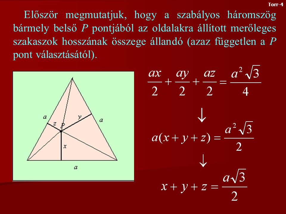 A háromszög Torricelli- (izogonális) pontja A háromszög Torricelli- (izogonális) pontja az a belső P pont, melyből a háromszög mindhárom oldala 120 o -os szögben látszik (feltéve, hogy a háromszögnek minden szöge kisebb 120 o - nál).