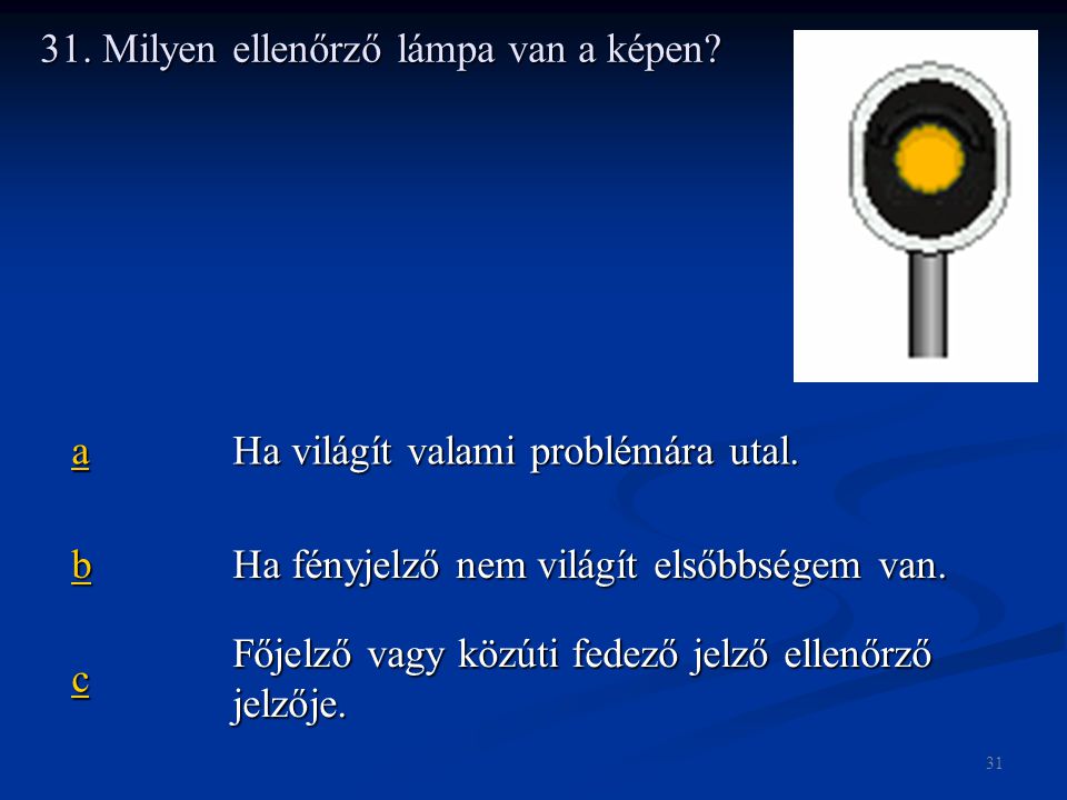 31. Milyen ellenőrző lámpa van a képen. aaaa Ha világít valami problémára utal.