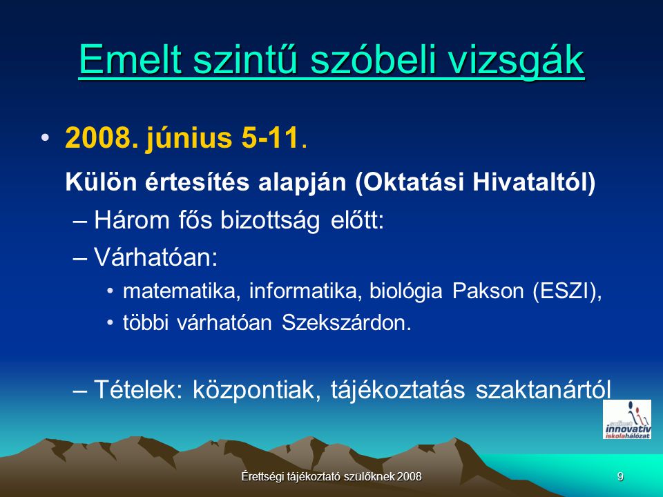 Érettségi tájékoztató szülőknek Emelt szintű szóbeli vizsgák 2008.