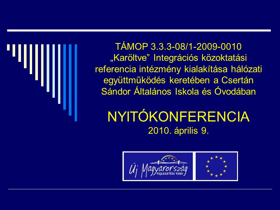 TÁMOP / „Karöltve Integrációs közoktatási referencia intézmény kialakítása hálózati együttműködés keretében a Csertán Sándor Általános Iskola és Óvodában NYITÓKONFERENCIA 2010.