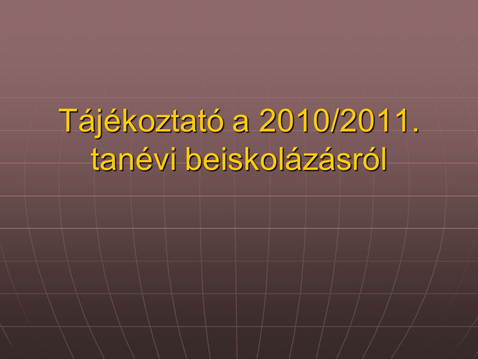 Tájékoztató a 2010/2011. tanévi beiskolázásról