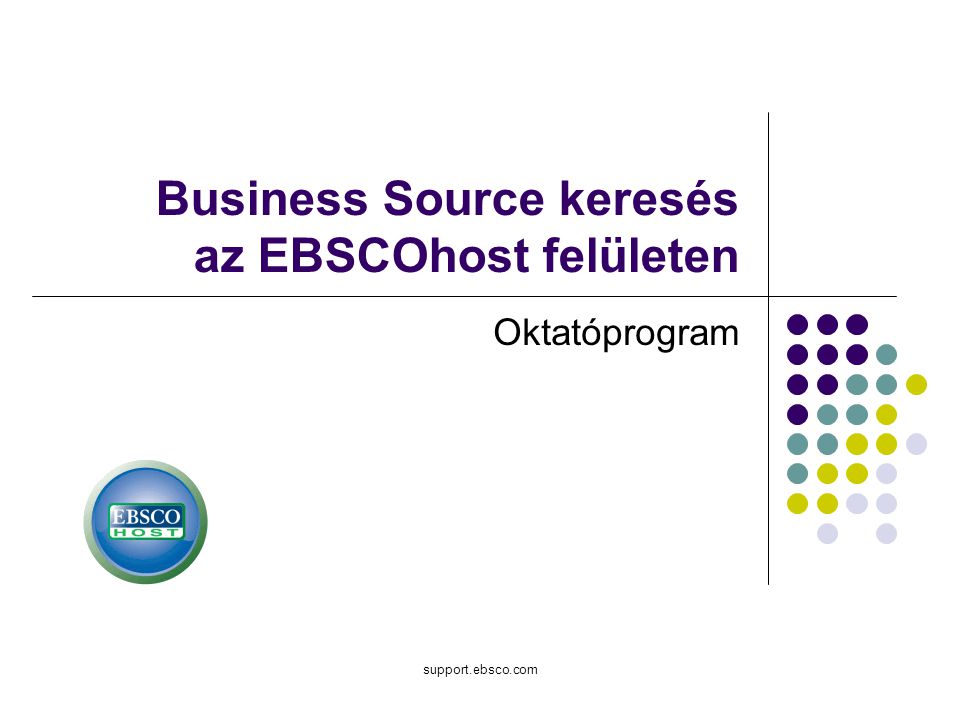 support.ebsco.com Business Source keresés az EBSCOhost felületen Oktatóprogram